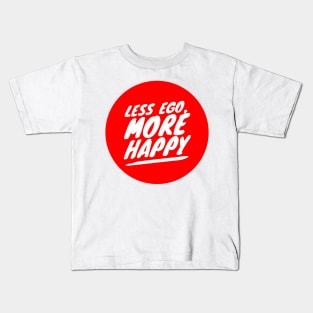 Less ego, more happy Kids T-Shirt